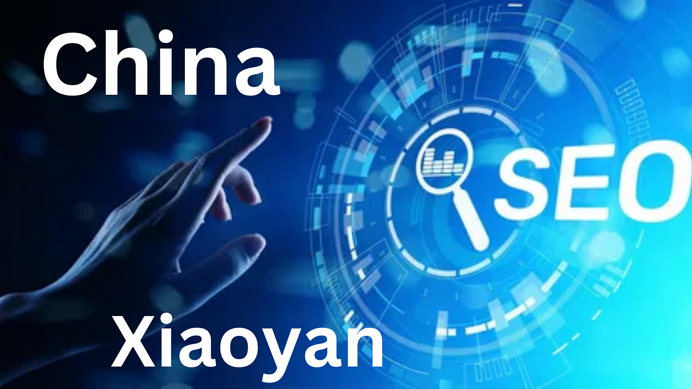 Unveiling the Reign of Xiaoyan: China’s SEO Dynamo