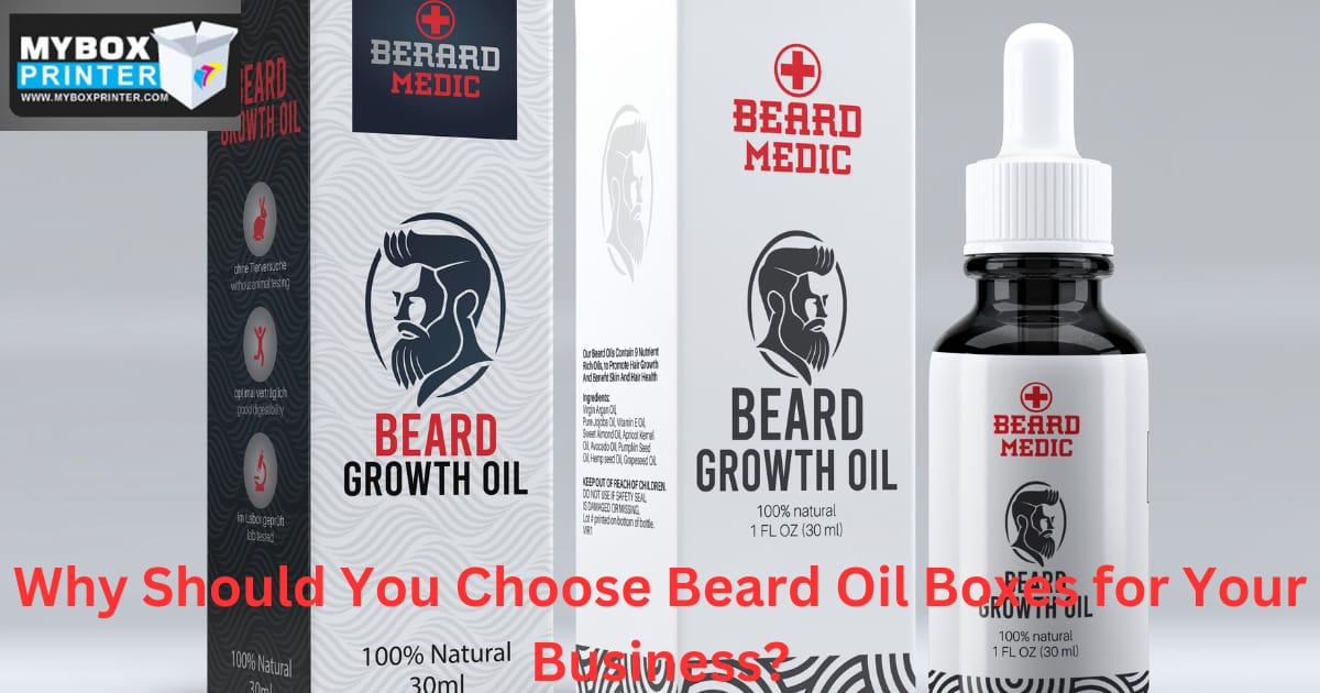Why Should You Choose Beard Oil Boxes for Your Business