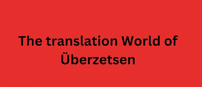 Exploring Überzetsen: Beyond Translation